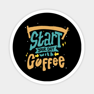 Start Your Day With Coffee Coffee Lover Saying Magnet